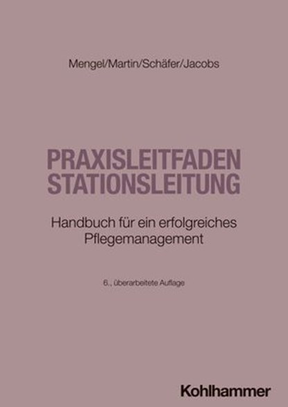 Praxisleitfaden Stationsleitung, Martin Mengel ; Olaf Martin ; Wolfgang Schäfer ; Peter Jacobs - Ebook - 9783170436565