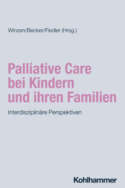 Palliative Care bei Kindern und ihren Familien, Peter J. Winzen ; Sabine Becker ; Holger Fiedler - Paperback - 9783170439887