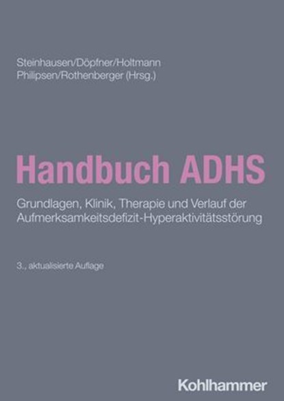 Handbuch ADHS, Tobias Banaschewski ; Myriam Bea ; Andreas Becker ; Daniel Brandeis ; Roberto D'Amelio ; Renate Drechsler ; Anja Görtz-Dorten ; Hartmut Heinrich ; Bernhard Kis ; Gregor Kohls ; Kerstin Konrad ; Alexandra Philomena Lam ; Swantje Matthies ; Aylin Mehren ; W - Ebook - 9783170440111