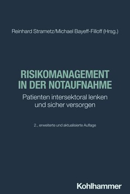 Risikomanagement in der Notaufnahme, Michael Bayeff-Filloff ; Reinhard Strametz ; Bruno Brühwiler ; Michael Christ ; Christoph Dodt ; Heike Anette Kahla-Witzsch ; Karl-Georg Kanz ; Tina Kloss ; Agnes Neumayr ; Minh-Thy Nguyen ; Martin Pin ; Andreas Pitz ; Stephan Prückner ; Felix Rockmann ;  - Ebook - 9783170440814