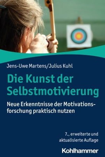 Die Kunst der Selbstmotivierung, Jens-Uwe Martens ; Julius Kuhl - Ebook - 9783170441279