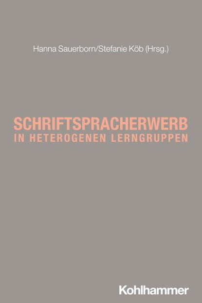 Schriftspracherwerb in heterogenen Lerngruppen, Hanna Sauerborn ; Stefanie Köb - Paperback - 9783170443099