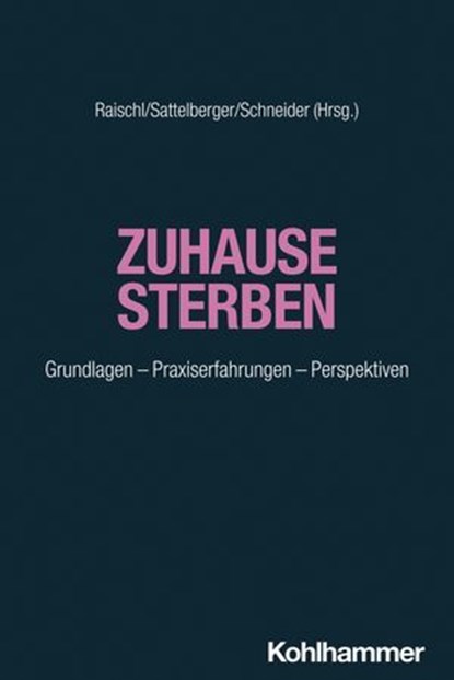 Zuhause sterben, Rochus Allert ; Ferya Banaz-Yasar ; Heike Beck ; Annette Becker-Annen ; Birgitta Behringer ; Michael Clausing ; Katja Goudinoudis ; Anne Gruber ; Josef Hell ; Paul Herrlein ; Kerstin Hummel ; Alina Kasdorf ; Martina Kasper ; Erika Koch ; Norbert Kuhn-Flam - Ebook - 9783170443518