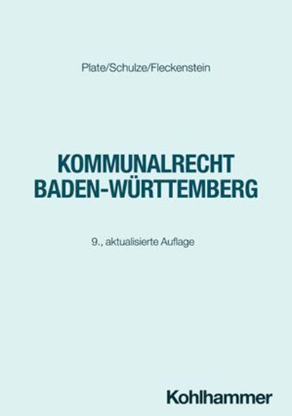 Kommunalrecht Baden-Württemberg, Klaus Plate ; Charlotte Schulze ; Jürgen Fleckenstein - Ebook - 9783170443846