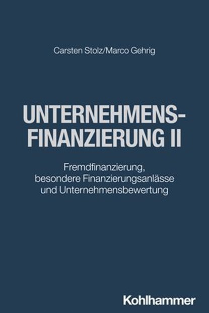 Unternehmensfinanzierung II, Carsten Stolz ; Marco Gehrig - Ebook - 9783170444614