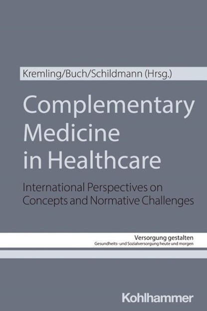 Complementary Medicine in Healthcare, Jan Schildmann ; Charlotte Buch ; Alexander Kremling - Paperback - 9783170445062