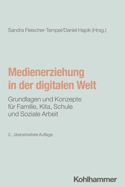 Medienerziehung in der digitalen Welt, Julia Behr ; Lidia de Reese ; Stephan Dreyer ; Susanne Eggert ; Sandra Fleischer-Tempel ; Daniel Hajok ; Anne Hensel ; Laura Keller ; Klaus Lutz ; Roland Lutz ; Antje Müller ; Frank Röhrer ; Björn Schreiber ; Olaf Selg ; Friederike Siller ; Erika Bartsch  - Ebook - 9783170445987