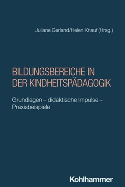 Bildungsbereiche in der Kindheitspädagogik, Nadine Madeira Firmino ; Güler Arapi ; Alexander Scheidt ; Miriam Lüken ; Lena Jaeger ; Renate Zimmer ; Thomas Altenhöner ; Katja Makowsky ; Marcus Knauf - Ebook - 9783170446199