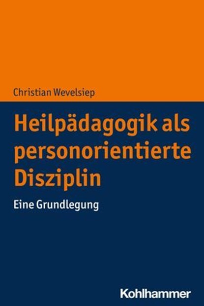 Heilpädagogik als personorientierte Disziplin, Christian Wevelsiep - Ebook - 9783170446342