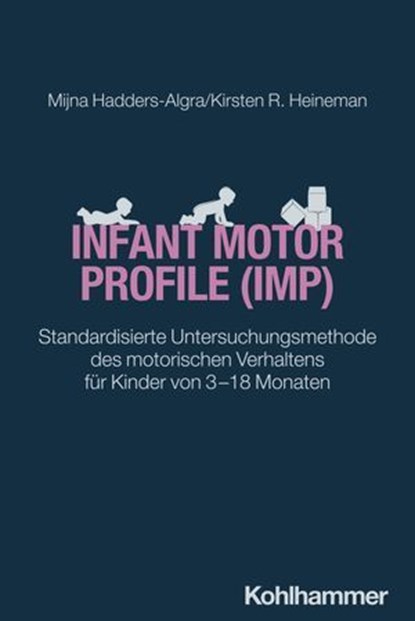 Infant Motor Profile (IMP), Mijna Hadders-Algra ; Kirsten R. Heineman ; Florian Heinen ; Lucia Gerstl - Ebook - 9783170447547