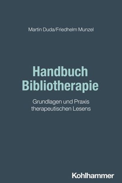 Handbuch Bibliotherapie, Martin Duda ; Friedhelm Munzel - Ebook - 9783170447844