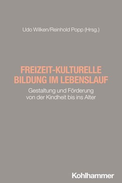 Freizeit-kulturelle Bildung im Lebenslauf, Ulrich Reinhardt ; Susanne Keuchel ; Elmar Drieschner ; Michael Pries ; Gunter A. Pilz ; Werner Michl ; Dieter Brinkmann ; Martina Heichinger ; Ayaan Güls ; Hartmut Paffrath - Ebook - 9783170448377