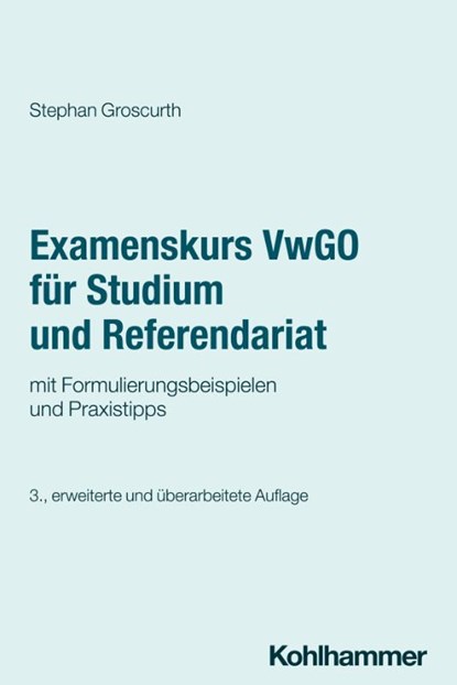 Examenskurs VwGO für Studium und Referendariat, Stephan Groscurth - Paperback - 9783170448971