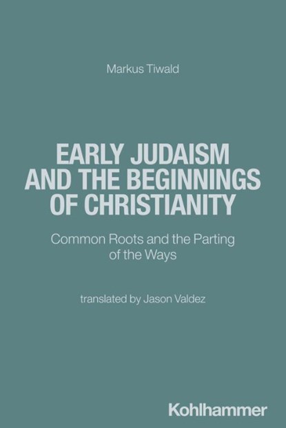 Early Judaism and the Beginnings of Christianity, Markus Tiwald - Paperback - 9783170449282