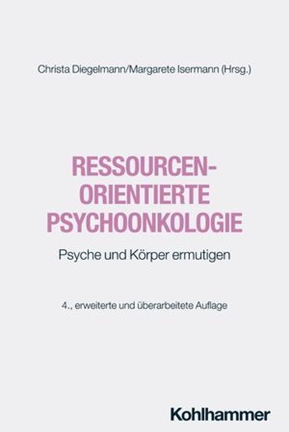 Ressourcenorientierte Psychoonkologie, Christa Diegelmann ; Susanne Ditz ; Brigitte Dorst ; Jutta Hübner ; Gerald Hüther ; Margarete Isermann ; Anke Kleine-Tebbe ; Anja Mehnert-Theuerkauf ; Carsten Mohr ; Elvira Muffler ; Hans Christof Müller-Busch ; Urs Münch ; Luise Reddemann ; Friederike Si - Ebook - 9783170449978