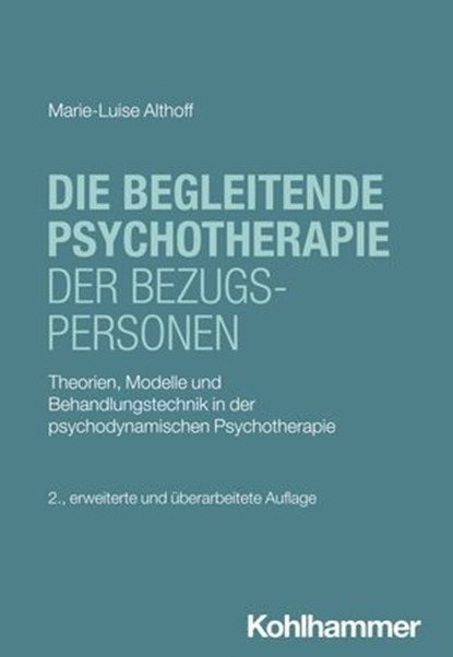 Die begleitende Psychotherapie der Bezugspersonen, Marie-Luise Althoff ; Hans Hopf ; Arne Burchartz ; Christiane Lutz - Ebook - 9783170450189