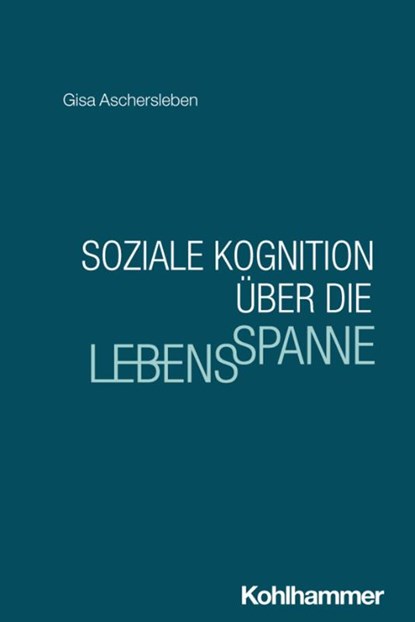 Soziale Kognition über die Lebensspanne, Gisa Aschersleben - Paperback - 9783170450257