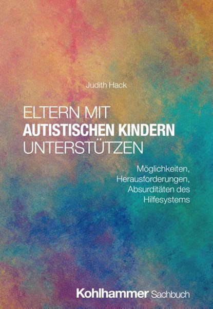 Eltern mit autistischen Kindern unterstützen, Judith Hack - Paperback - 9783170450561