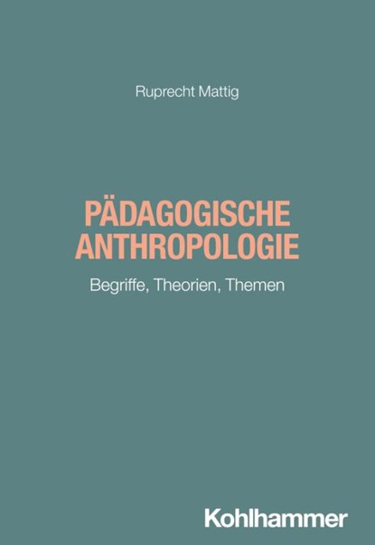 Pädagogische Anthropologie, Ruprecht Mattig - Paperback - 9783170453135