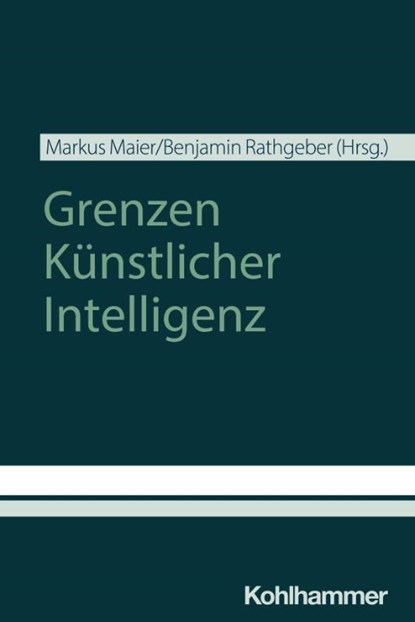 Grenzen Künstlicher Intelligenz, Benjamin Rathgeber ; Markus Maier - Paperback - 9783170453432
