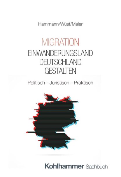 Migration - Einwanderungsland Deutschland gestalten, Wolf-Dietrich Hammann ; Andreas Wüst ; Frank Maier - Paperback - 9783170456242