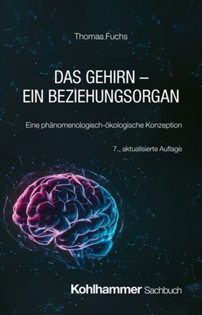 Das Gehirn - ein Beziehungsorgan, Thomas Fuchs - Ebook - 9783170457850