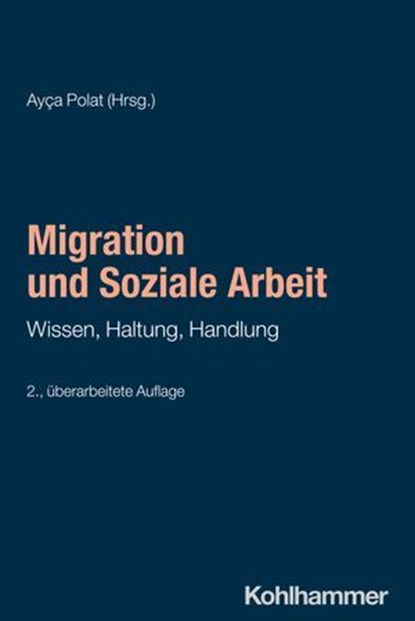 Migration und Soziale Arbeit, Talibe Süzen ; Petra Wagner ; Gudrun Perko ; Mona Golla ; Krystyna Michalski ; Özlem Erdem-Wulff ; Fabian Lamp ; Helen Ahlert ; Mario Nahrwold ; Ariane Schorn ; Ali Ekber Kaya ; Paul Mecheril ; Ulrike Lingen-Ali ; Rudolf Leiprecht ; Marcus Wächter-Raquet  - Ebook - 9783170458482