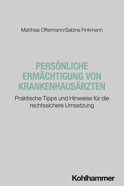 Persönliche Ermächtigung von Krankenhausärzten, Matthias Offermanns ; Sabine Finkmann - Paperback - 9783170459199