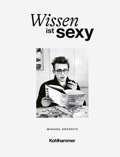 Wissen ist sexy, Michael Köckritz - Gebonden - 9783170459670