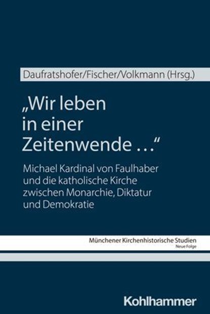 "Wir leben in einer Zeitenwende …", Andrew Beattie ; Olaf Blaschke ; Suzanne Brown-Fleming ; Matthias Daufratshofer ; Tilman Deckers ; Philipp Gahn ; Anne Hultsch ; Franziska Nicolay-Fischbach ; Thomas Schlemmer ; Gerald Steinacher ; Hubert Wolf ; Klaus Unterburger ; Elke Seefried ; Moritz  - Ebook - 9783170459953
