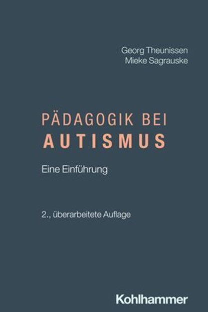 Pädagogik bei Autismus, Georg Theunissen ; Mieke Sagrauske - Ebook - 9783170461284