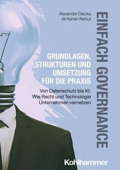 Einfach Governance - Grundlagen, Strukturen und Umsetzung für die Praxis, Alexander Deicke ; Ali Kenan Nohut - Ebook - 9783170462342