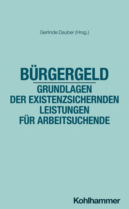 Bürgergeld - Grundlagen der existenzsichernden Leistungen für Arbeitsuchende, Gerlinde Dauber - Paperback - 9783170462502