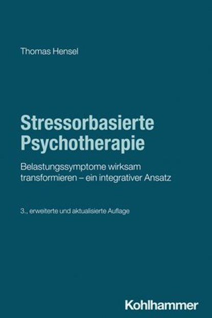 Stressorbasierte Psychotherapie, Thomas Hensel ; Sabine Ahrens-Eipper ; Ricky Greenwald ; Regina Hiller ; Katrin Nelius ; Gail Noppe-Brandon ; Ellen Spangenberg ; Robin Ticic ; Dorothea Weinberg ; Marianne Fuentes-Carpentier ; Ero Langlotz ; Michael Bachg ; Ulla Rutz ; Michael Simons ; O - Ebook - 9783170466814