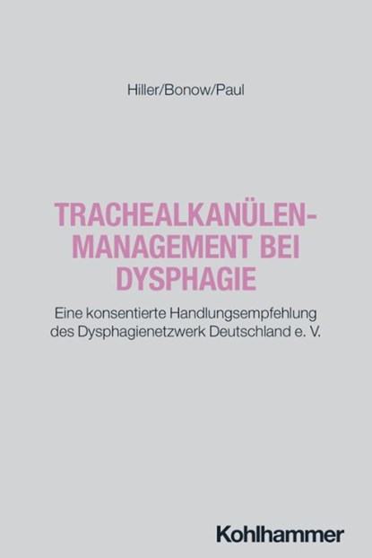 Trachealkanülenmanagement bei Dysphagie, Mirko Hiller ; Philipp Bonow ; Sören Paul - Paperback - 9783170468528