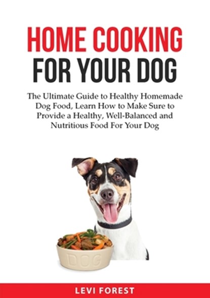 Home Cooking for Your Dog, Levi Forest - Paperback - 9783183647132