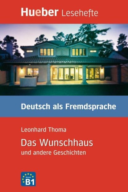 Lesehefte Deutsch als Fremdsprache Stufe B1. Das Wunschhaus und andere Geschichten, Leonhard Thoma - Gebonden - 9783190016709