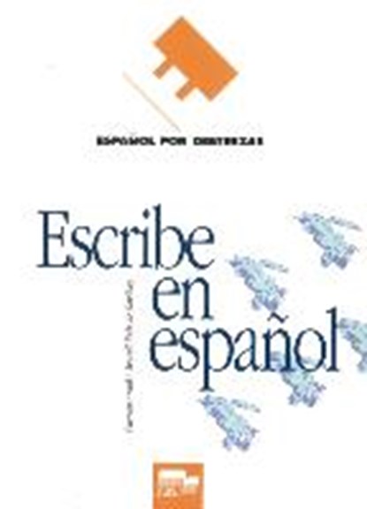 Español por destrezas: Escribe en español/Kursbuch, ARNAL,  Carmen ; Ruiz de Caribay, Araceli - Paperback - 9783190645060