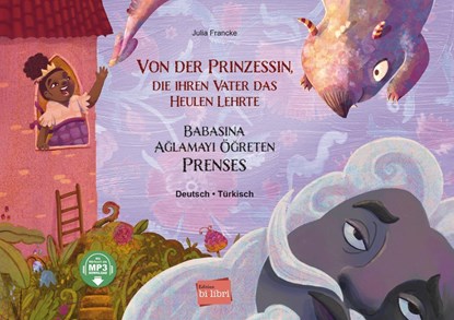 Von der Prinzessin, die ihren Vater das Heulen lehrte. Deutsch-Türkisch, Julia Francke - Gebonden - 9783193196200