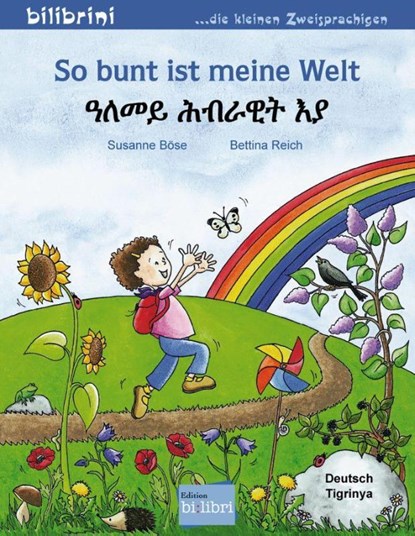 So bunt ist meine Welt. Kinderbuch Deutsch-Tigrinya, Susanne Böse ; Bettina Reich - Gebonden - 9783198195987