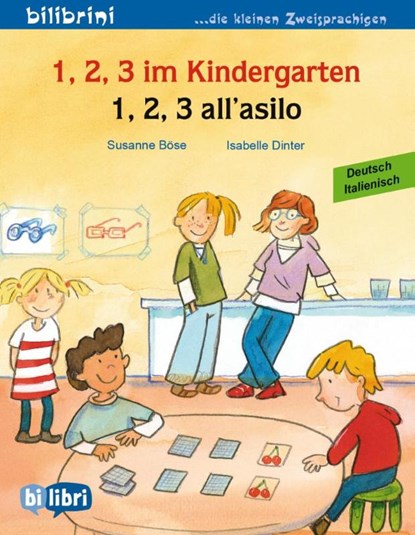1, 2, 3 im Kindergarten. Kinderbuch Deutsch-Italienisch, Susanne Böse ; Isabelle Dinter - Gebonden - 9783198495940
