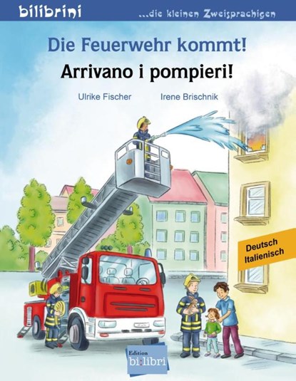 Die Feuerwehr kommt! Kinderbuch Deutsch-Italienisch, Ulrike Fischer - Gebonden - 9783199495970