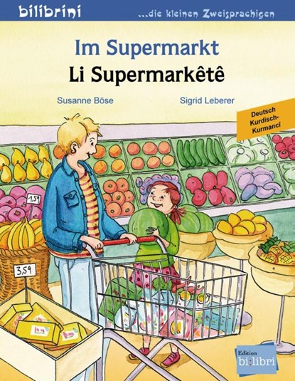 Im Supermarkt. Li Supermarkêtê. Kinderbuch Deutsch-Kurdisch/Kurmancî, Susanne Böse ; Sigrid Leberer - Gebonden - 9783199595960