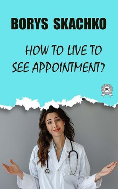 How to live to see appointment?, Borys Skachko - Ebook - 9783200001053