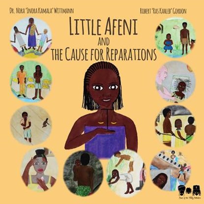 Little Afeni and the Cause for Reparations, Nora 'Inora Kamala' Wittmann ; Robert 'Ras Kahleb' Gordon - Paperback - 9783200038028