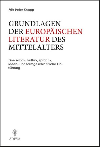 Grundlagen der Europäischen Literatur des Mittelalters, Fritz Peter Knapp - Paperback - 9783201019361