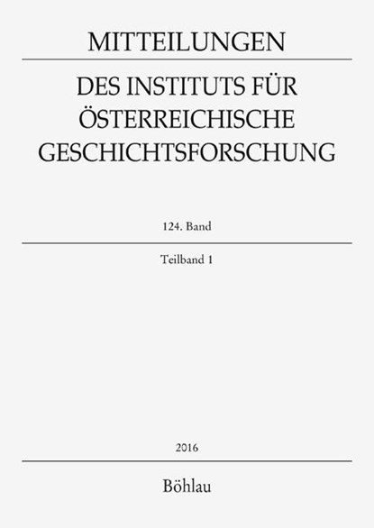 Mitteilungen des Instituts für Österreichische Geschichtsforschung 124. Band, Teilband 1 (2016), Thomas Winkelbauer - Paperback - 9783205203100