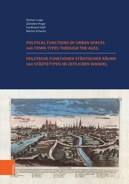 Politische Funktionen städtischer Räume und Städtetypen im zeitlichen Wandel. Nutzung der historischen Städteatlanten in Europa., Roman Czaja ;  Martin Scheutz ;  Ferdinand Opll ;  Zdzislaw Noga - Gebonden - 9783205209027