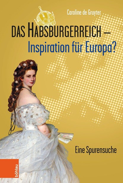 Das Habsburgerreich - Inspiration fur Europa?, Caroline de Gruyter - Gebonden - 9783205214847