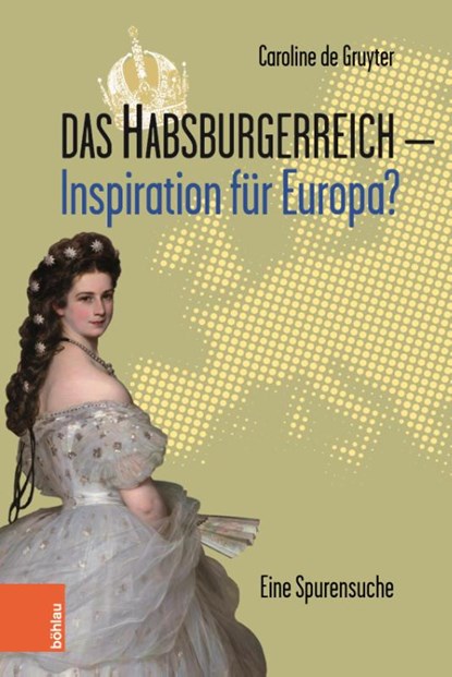 Das Habsburgerreich - Inspiration fur Europa?, Caroline de Gruyter - Gebonden - 9783205214847
